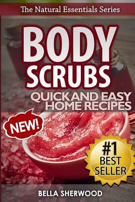 Body Scrubs: Aromatherapy Recipes for Quick and Easy Essential Oil Scrubs Paperback Createspace Independent Publishing Platform