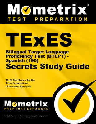 TExES Bilingual Target Language Proficiency Test (Btlpt) - Spanish (190) Secrets Study Guide: TExES Test Review for the Texas Examinations of Educator Paperback Mometrix Media LLC