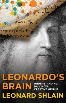 Leonardo's Brain: Understanding Da Vinci's Creative Genius Paperback Lyons Press