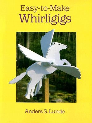 Easy-To-Make Whirligigs Dover Publications