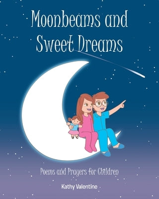 Moonbeams and Sweet Dreams: Poems and Prayers for Children Paperback Christian Faith Publishing