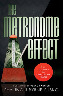 The Metronome Effect: The Journey to Predictable Profit Paperback Advantage Media Group