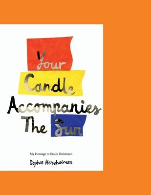 Your Candle Accompanies The Sun: My Homage to Emily Dickinson Paperback Henningham Family Press