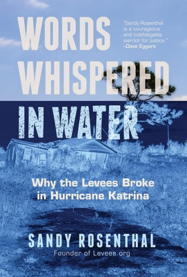 Words Whispered in Water: Why the Levees Broke in Hurricane Katrina (Natural Disaster, New Orleans Flood, Government Corruption) Mango Media Inc