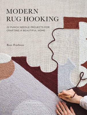 Modern Rug Hooking: 22 Punch Needle Projects for Crafting a Beautiful Home Paperback Roost Books