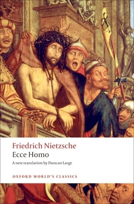 Ecce Homo: How to Become What You Are Paperback Oxford University Press, USA