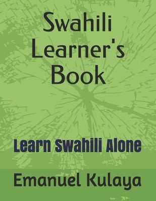 Swahili Learner's Book: Learn Swahili Alone Paperback Independently Published