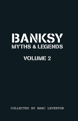 Banksy. Myths & Legends Volume 2: A Further Collection of the Unbelievable and the Incredible Paperback Carpet Bombing Culture
