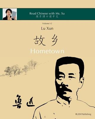 Lu Xun "Hometown" - &#40065;&#36805;&#12298;&#25925;&#20065;&#12299;: in simplified and traditional Chinese, with pinyin and other useful information Paperback Rudi Publishing House