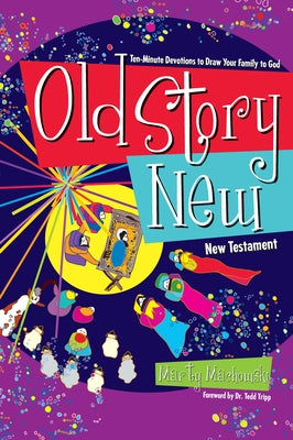 Old Story New: Ten-Minute Devotions to Draw Your Family to God New Growth Press