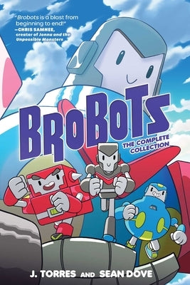 Brobots: The Complete Collection by Torres, J.