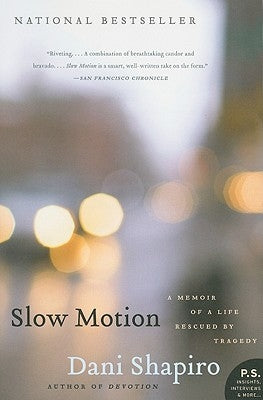 Slow Motion: A Memoir of a Life Rescued by Tragedy Harper Perennial