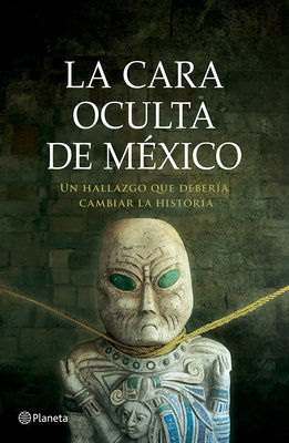 La Cara Oculta de México: Un Hallazgo Que Debería Cambiar La Historia / The Hidden Face of Mexico by Benítez, J. J.