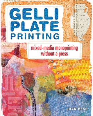 Gelli Plate Printing: Mixed-Media Monoprinting Without a Press Paperback North Light Books