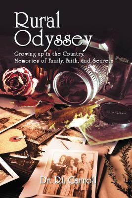 Rural Odyssey: Growing Up in the Country. Memories of Family, Faith, and Secrets Paperback ELM Hill