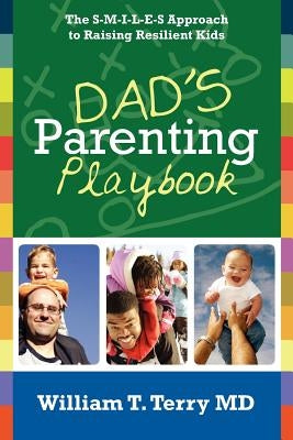 Dad's Parenting Playbook: The S-M-I-L-E-S Approach to Raising Resilient Kids Paperback Booksurge Publishing