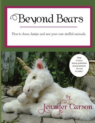 Beyond Bears: How to draw, design, and sew your own stuffed animals Paperback Prince and Pauper Press