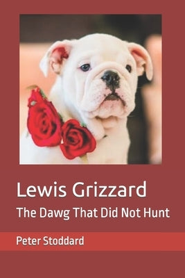 Lewis Grizzard: The Dawg That Did Not Hunt Paperback Independently Published
