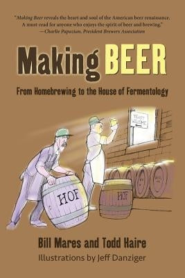 Making Beer: From Homebrew to the House of Fermentology Paperback Mares Publishing