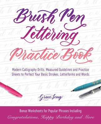 Brush Pen Lettering Practice Book: Modern Calligraphy Drills, Measured Guidelines and Practice Sheets to Perfect Your Basic Strokes, Letterforms and W Paperback Ulysses Press