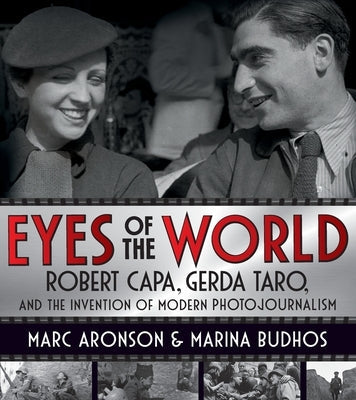 Eyes of the World: Robert Capa, Gerda Taro, and the Invention of Modern Photojournalism Paperback Henry Holt & Company