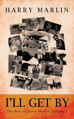 I'll Get by: The Best of Harry Marlin, Volume I Paperback Trafford Publishing