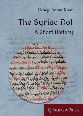 The Syriac Dot: A Short History Paperback Gorgias Press