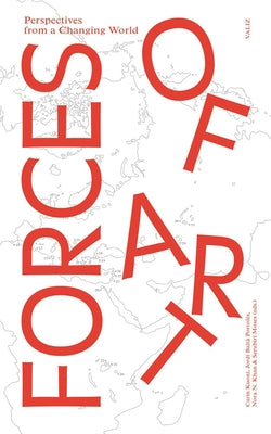 Forces of Art: Perspectives from a Changing World Paperback Valiz