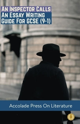 An Inspector Calls: Essay Writing Guide for GCSE (9-1) Paperback Accolade Press