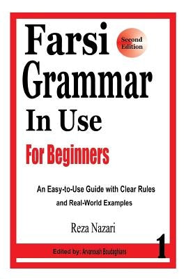 Farsi Grammar in Use: For Beginners Paperback Createspace Independent Publishing Platform