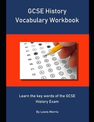 GCSE History Vocabulary Workbook: Learn the key words of the GCSE History Exam Paperback Independently Published