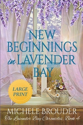 New Beginnings in Lavender Bay (The Lavender Bay Chronicles Book 4) Large Print Paperback by Brouder, Michele