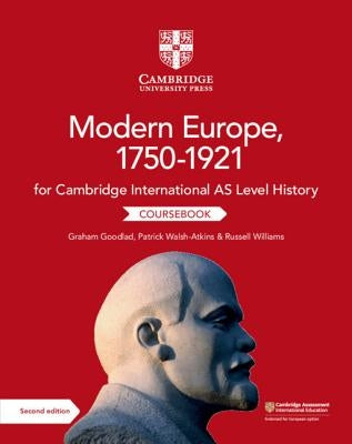 Cambridge International as Level History Modern Europe, 1750-1921 Coursebook by Goodlad, Graham