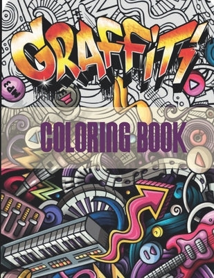 Graffiti Coloring Book: An Adults Coloring Book Stress Relieving Paperback Independently Published