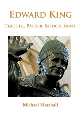 Edward King: Pastor, Bishop and Saint Paperback Gracewing
