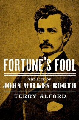 Fortune's Fool: The Life of John Wilkes Booth Paperback Oxford University Press, USA
