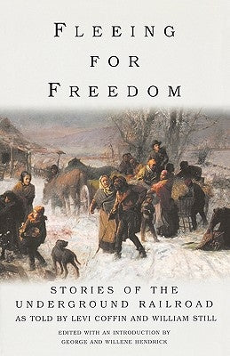 Fleeing for Freedom: Stories of the Underground Railroad as Told by Levi Coffin and William Still Paperback Ivan R. Dee Publisher