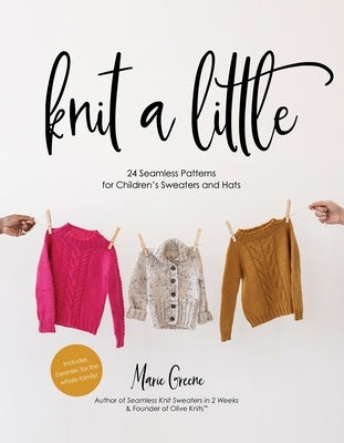 Knit a Little: 24 Seamless Patterns for Children's Sweaters and Hats Paperback Page Street Publishing