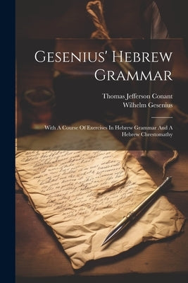 Gesenius' Hebrew Grammar: With A Course Of Exercises In Hebrew Grammar And A Hebrew Chrestomathy Paperback Legare Street Press