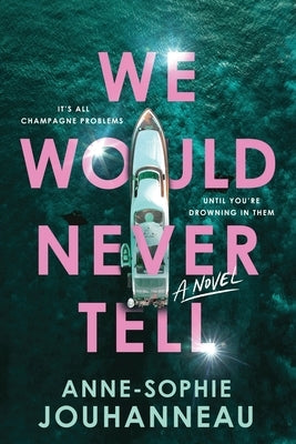 We Would Never Tell by Jouhanneau, Anne-Sophie