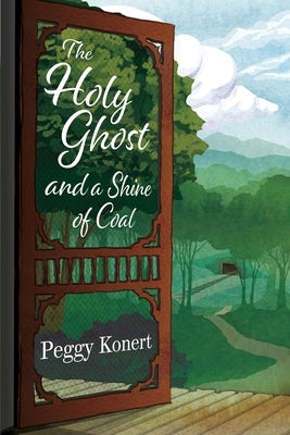 The Holy Ghost and a Shine of Coal by Konert, Margaret Peggy