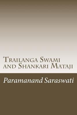 Trailanga Swami and Shankari Mataji Paperback Createspace Independent Publishing Platform