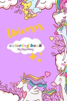 Unicorns Coloring Book For Kids, Girls, Boys Ages 4-8 (US Edition) For Preschool and Kindergarten Children, Rainbow, Beautiful Flowers, Butterfly, Uni Paperback Independently Published