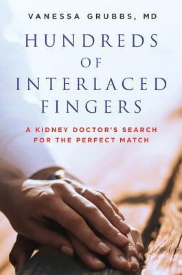 Hundreds of Interlaced Fingers: A Kidney Doctor's Search for the Perfect Match Paperback Amistad Press