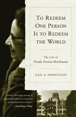 To Redeem One Person is to Redeem the World: The Life of Freida Fromm-Reichmann Paperback Other Press (NY)