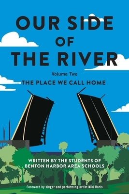 Our Side of the River Volume Two: The Place We Call Home Paperback Lulu.com