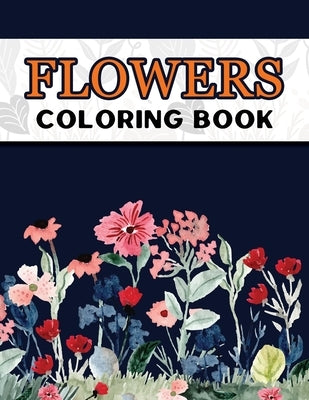 Flowers Coloring Book: Large Print Easy Coloring Book for Elderly Adults and Seniors Stress Relieving and Relaxation Gift Workbook by Publishing, Marikz