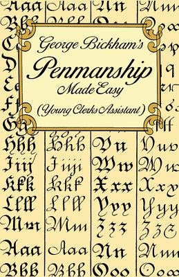 George Bickham's Penmanship Made Easy (Young Clerks Assistant) Dover Publications