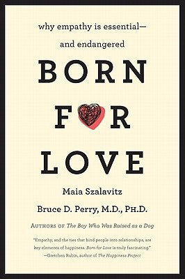 Born for Love: Why Empathy Is Essential--And Endangered Paperback William Morrow & Company