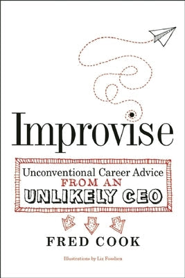 Improvise: Unconventional Career Advice from an Unlikely CEO Paperback Agate B2